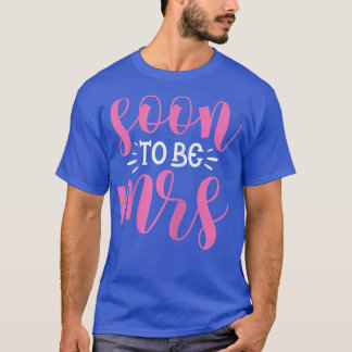Womens Soon To Be Mrs Bride Wedding Bachelorette P T-Shirt