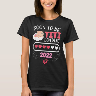 Womens Soon To Be Titi 2022 Mother's Day For New T T-Shirt