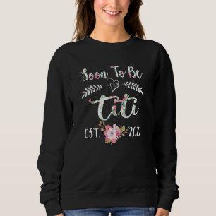 Womens Soon To Be Titi Again 2022 Mothers Day Flor Sweatshirt
