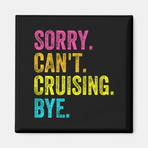 Womens Sorry Can't Cruising Bye Teacher Student Fu Magnet