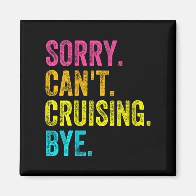 Womens Sorry Can't Cruising Bye Teacher Student Fu Magnet (Front)