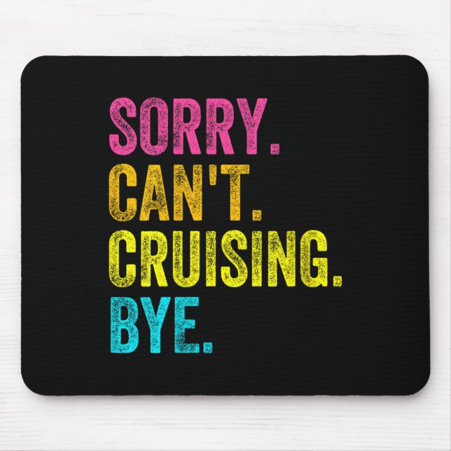 Womens Sorry Can't Cruising Bye Teacher Student Fu Mouse Mat (Front)