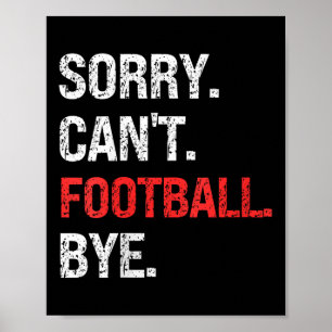 Womens Sorry Can't Football Bye Retro Football Lov Poster