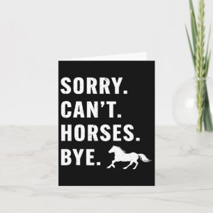 Womens Sorry Can't Horses Bye Funny Horses Horseck Card