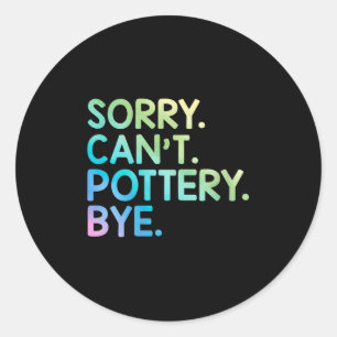 Womens Sorry Can't Ttery Bye Funny Ttery Teacher M Classic Round Sticker
