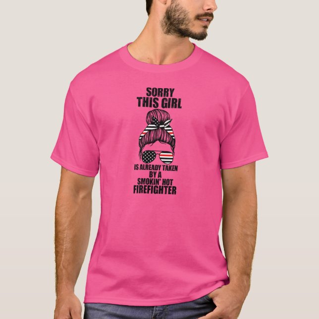 Womens Sorry Girl Is Already Taken Firefighter Fir T-Shirt (Front)