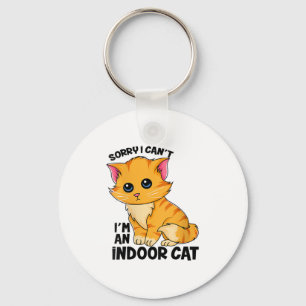 Womens Sorry I Can't I'm An Indoor Cat - Funny Cat Key Ring