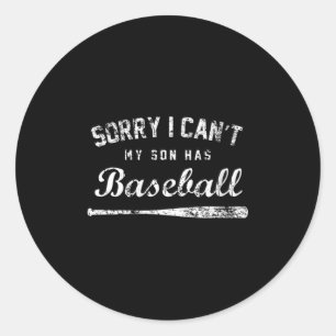 Womens Sorry I Can't My Son Has Baseball Baseball  Classic Round Sticker