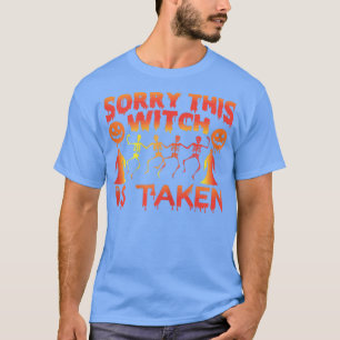 Womens Sorry This Witch Is Taken Halloween For Her T-Shirt