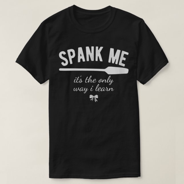 Womens Spank Me  It's The Only Way Il Learn VNeck  T-Shirt (Design Front)