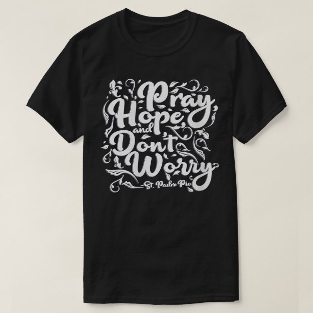 Womens St Padre Pio Pray Hope and Dont Worry Quote T-Shirt (Design Front)