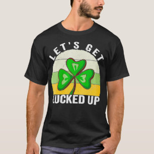 Womens St Patricks Day Irish Let's Get Lucked Up T-Shirt