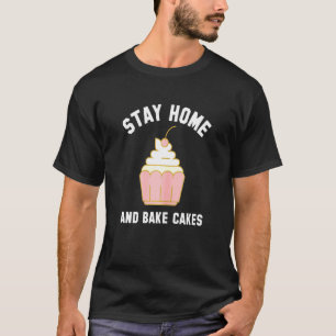 Womens Stay Home And Bake Cakes Mum Mom Baking 202 T-Shirt