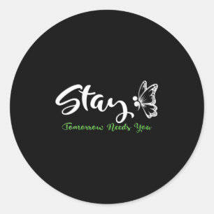 Womens Stay Tomorrow Needs You Mental Health Aware Classic Round Sticker