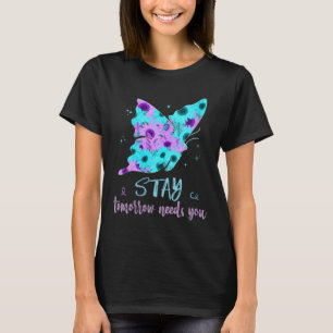 Womens Stay Tomorrow Needs You Suicide Prevent But T-Shirt