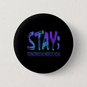 Womens Stay Tomorrow Needs You Suicide Prevention 6 Cm Round Badge