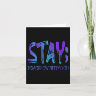 Womens Stay Tomorrow Needs You Suicide Prevention  Card