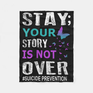 Womens Stay Your Story Is Not Over Suicide Prevent Fleece Blanket