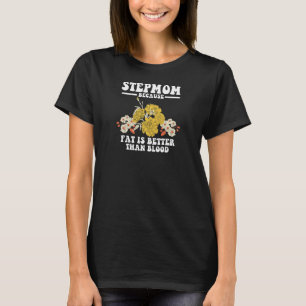 Womens stepmom because fat is better than blood st T-Shirt