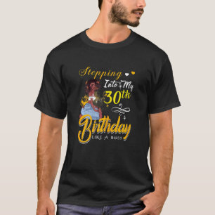 Womens Stepping Into My 30 Birthday Like A Boss Fu T-Shirt