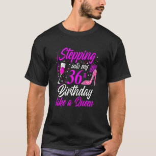 Womens Stepping into my 36th Birthday like a Queen T-Shirt