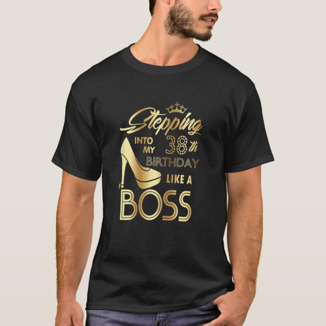 Womens Stepping Into My 38th Birthday Like A Boss  T-Shirt (Front)