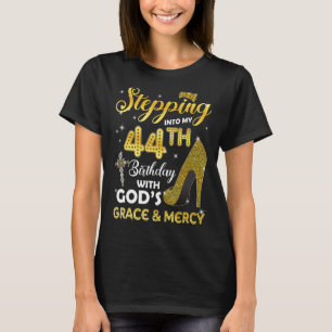 Womens Stepping Into My 44th Birthday With Gods Gr T-Shirt