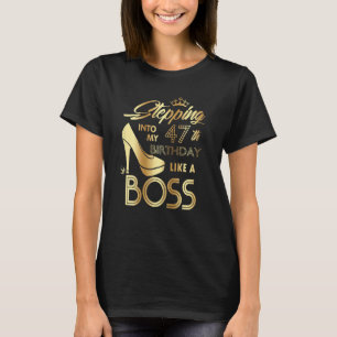 Womens Stepping Into My 47th Birthday Like A Boss T-Shirt