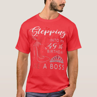 Womens Stepping Into My 49th Birthday Like A Boss  T-Shirt