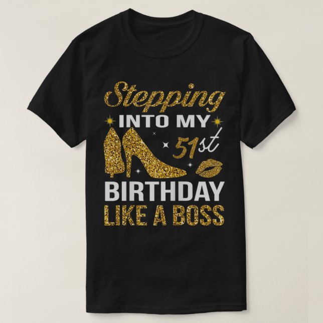 Womens Stepping Into My 51st Birthday like a boss  T-Shirt (Design Front)