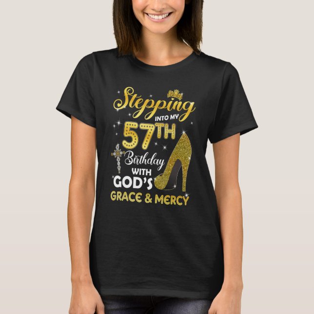 Womens Stepping Into My 57th Birthday With Gods Gr T-Shirt (Front)