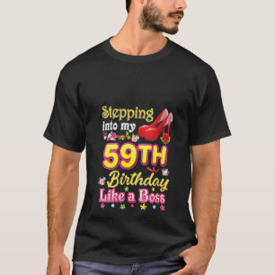 Womens Stepping Into My 59th Birthday Like A Boss T-Shirt
