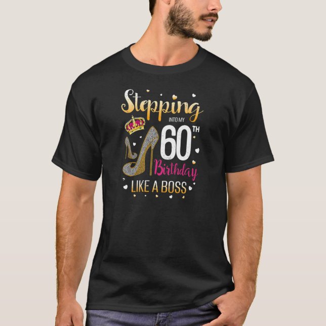 Womens Stepping Into My 60 Birthday Like A Boss Bd T-Shirt (Front)