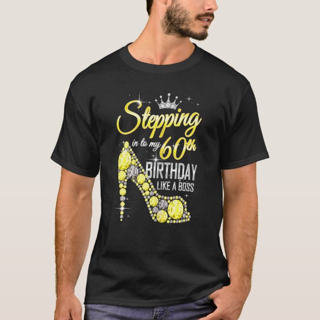 Womens Stepping Into My 60th Birthday Like A Boss  T-Shirt (Front)