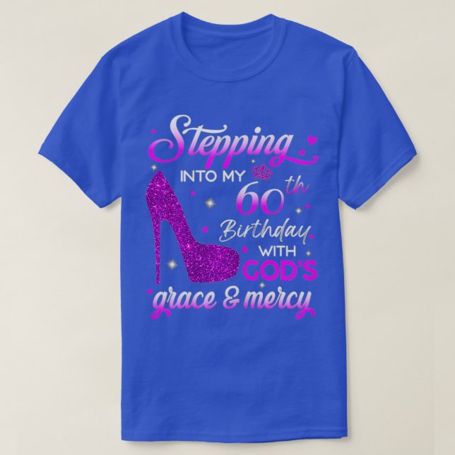 Womens Stepping Into My 60th Birthday With God s  T-Shirt (Design Front)