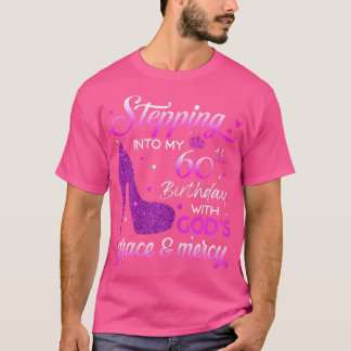 Womens Stepping Into My 60th Birthday With God's G T-Shirt