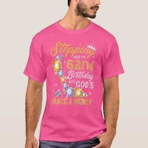 Womens Stepping Into My 62nd Birthday With Gods Gr T-Shirt