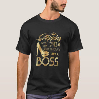 Womens Stepping Into My 70Th Birthday Like A Boss T-Shirt