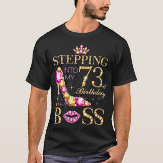 Womens Stepping into my 73rd Birthday Like A Boss  T-Shirt
