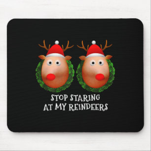 Womens Stop Staring At My Reindeers S Ugly Gag Xma Mouse Mat