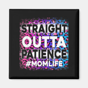 Womens Straight Outta Patience Mum Life Leopard Magnet