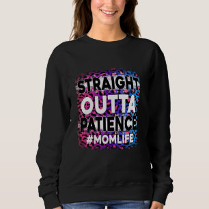 Womens Straight Outta Patience Mum Life Leopard Sweatshirt