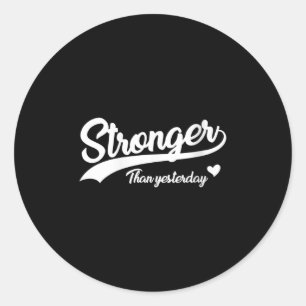 Womens Stronger Than Yesterday Motivational Insrat Classic Round Sticker