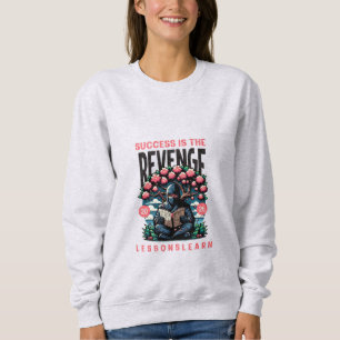 WOMEN'S SUCCESS REVENGE LESSONS LEARN SWEATSHIRT 