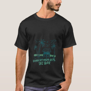 Womens Support Your Local Tiki Bar Day Drinking On T-Shirt