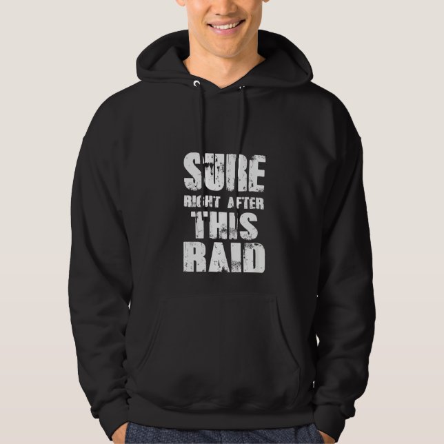 Womens Sure Right After This Raid Though Hoodie (Front)