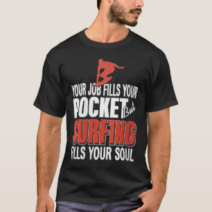 Womens Surfing Fills Your Soul Job Fills Cket Coas T-Shirt