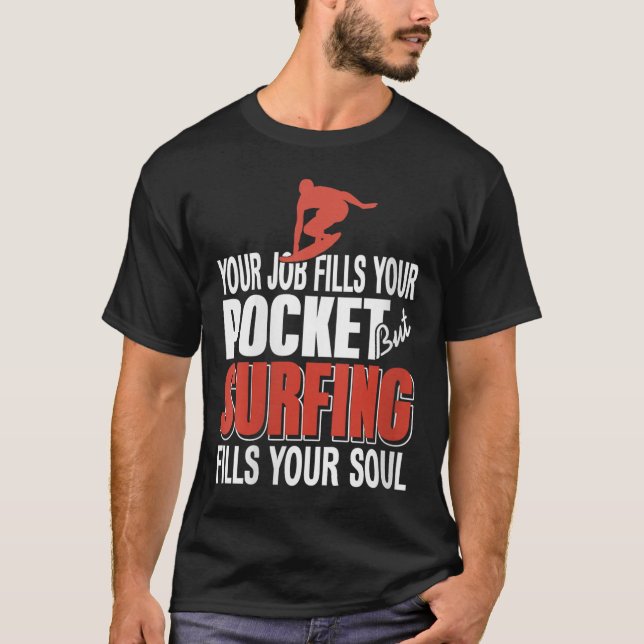 Womens Surfing Fills Your Soul Job Fills Cket Coas T-Shirt (Front)