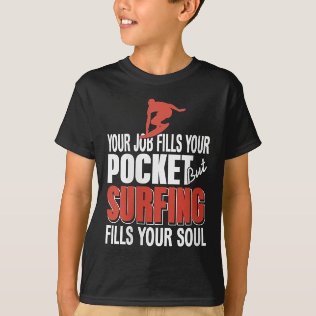 Womens Surfing Fills Your Soul Job Fills Cket Coas T-Shirt (Front)