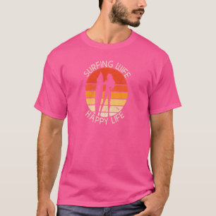 Womens Surfing Wife Happy Life Beach Sup Longboard T-Shirt